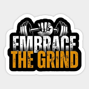 Embrace the grind Sticker